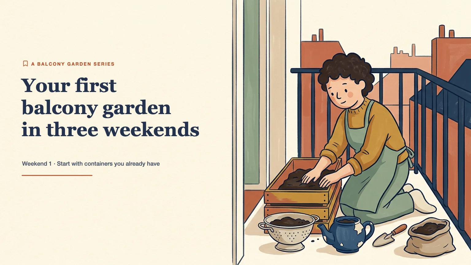 Gouache header illustration of a curly-haired gardener filling an old crate, colander and teapot with soil on a city balcony, title Your first balcony garden in three weekends