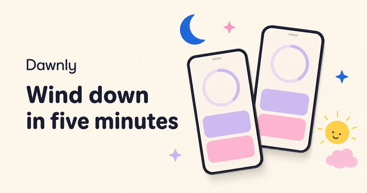 Ivory share image for Dawnly with the headline Wind down in five minutes, two tilted phones and a moon, stars, smiling sun and cloud doodles