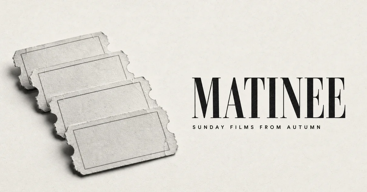 Black and white share image of four fanned paper ticket stubs beside the serif word MATINEE and Sunday films from autumn